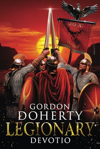 Legionary: Devotio (Legionary 10): What would you sacrifice to save the ones you love? von Independently published
