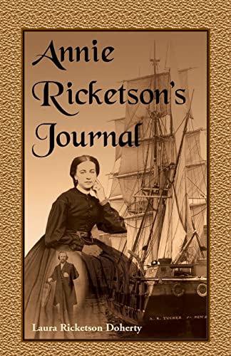 Annie Ricketson�s Journal: The Remarkable Voyage of the Only Woman Aboard a Whaling Ship with Her Sea Captain Husband and Crew, 1871-1874 von Heritage Books