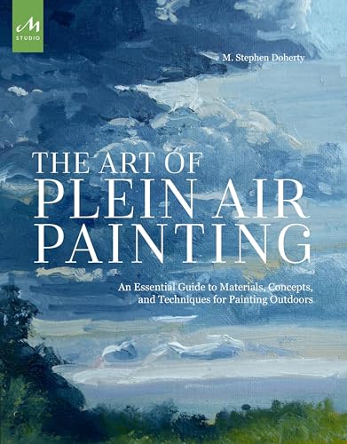 The Art of Plein Air Painting: An Essential Guide to Materials, Concepts, and Techniques for Painting Outdoors von Monacelli Studio