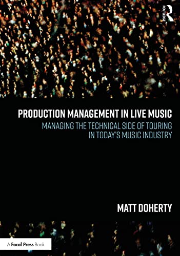 Production Management in Live Music: Managing the Technical Side of Touring in Today's Music Industry von Focal Press