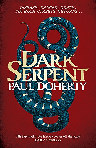 Dark Serpent (Hugh Corbett Mysteries, Book 18): A gripping medieval murder mystery