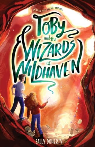 Toby and the Wizards of Wildhaven (Toby Bean Trilogy, Band 2)