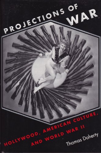 Projections of War: Hollywood, American Culture, and World War II (Film and Culture) von Columbia University Press