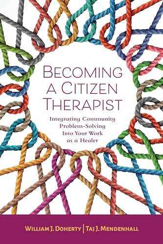 Becoming a Citizen Therapist: Integrating Community Problem-Solving into Your Work As a Healer von American Psychological Association