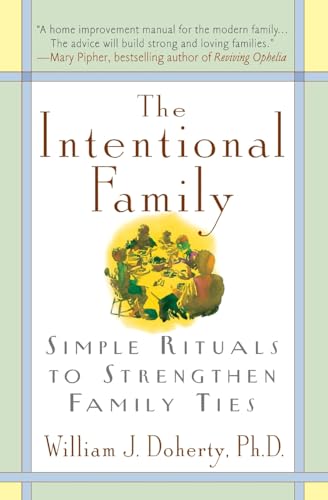 The Intentional Family:: Simple Rituals to Strengthen Family Ties