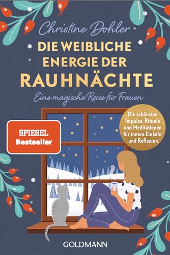 Die weibliche Energie der Rauhnächte: Eine magische Reise für Frauen - Die schönsten Impulse, Rituale und Meditationen für innere Einkehr und Reflexion von Goldmann Verlag