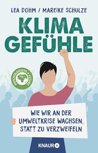 Klimagefühle: Wie wir an der Umweltkrise wachsen, statt zu verzweifeln | Die "Psychologists for Future" über die psychologischen Folgen der Klimakrise Klimagefühle: Wie wir an der Umweltkrise wachsen, statt zu verzweifeln | Die "Psychologists for Future" über die psychologischen Folgen der Klimakrise von Droemer Knaur*