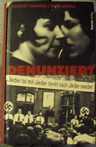 Denunziert: Jeder tut mit. Jeder denkt nach. Jeder meldet Denunziert: Jeder tut mit. Jeder denkt nach. Jeder meldet