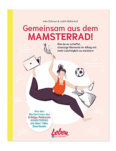 Gemeinsam aus dem Mamsterrad: Wie ihr es schafft, euren stressigen Alltag mit mehr Leichtigkeit zu meistern Gemeinsam aus dem Mamsterrad: Wie ihr es schafft, euren stressigen Alltag mit mehr Leichtigkeit zu meistern