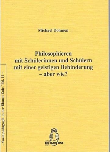 Philosophieren mit Schülerinnen und Schülern mit einer geistigen Behinderung – aber wie?