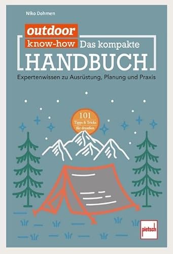 outdoor Know-how: Das kompakte Handbuch: Expertenwissen zu Ausrüstung, Planung und Praxis von Motorbuch Verlag