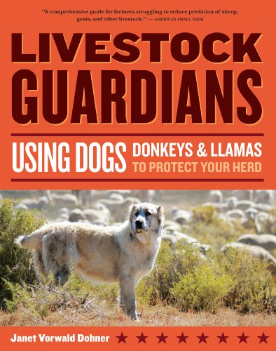 Livestock Guardians: Using Dogs, Donkeys, and Llamas to Protect Your Herd (Storey's Working Animals)