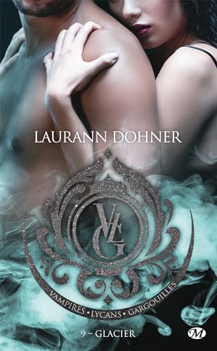 Vampires, Lycans, Gargouilles, T9 : Glacier Vampires, Lycans, Gargouilles, T9 : Glacier