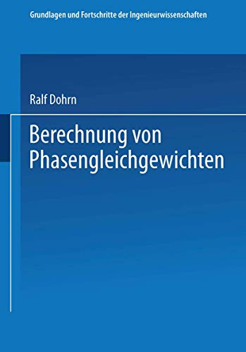 Berechnung von Phasengleichgewichten (Grundlagen und Fortschritte der Ingenieurwissenschaften) von Vieweg+Teubner Verlag