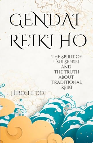 Gendai Reiki Ho: The Spirit of Usui Sensei and the Truth about Traditional Reiki von Independently published