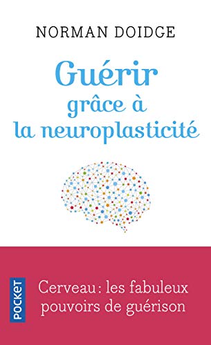 Guérir grâce à la neuroplasticité: Découvertes remarquables à l'avant-garde de la recherche sur le cerveau