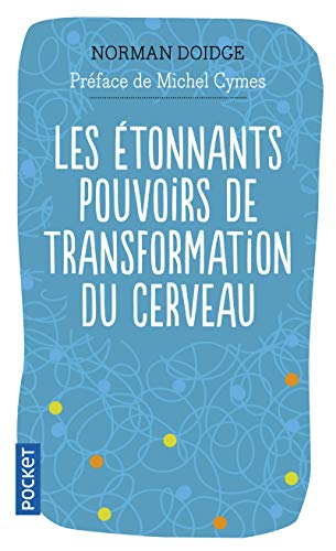 Les étonnants pouvoirs de transformation du cerveau: Guérir grâce à la neuroplasticité