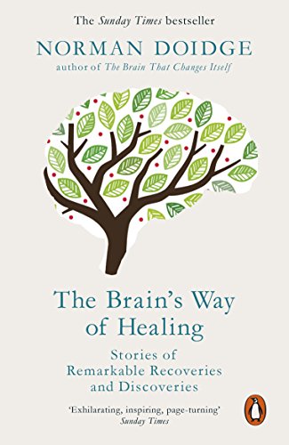 The Brain's Way of Healing: Stories of Remarkable Recoveries and Discoveries The Brain's Way of Healing: Stories of Remarkable Recoveries and Discoveries