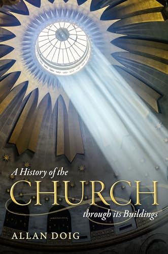 A History of the Church through its Buildings von Oxford University Press