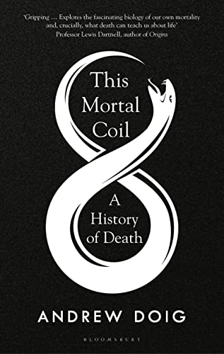 This Mortal Coil: A Guardian, Economist & Prospect Book of the Year von Bloomsbury