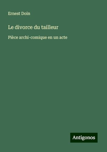 Le divorce du tailleur: Pièce archi-comique en un acte von Antigonos Verlag