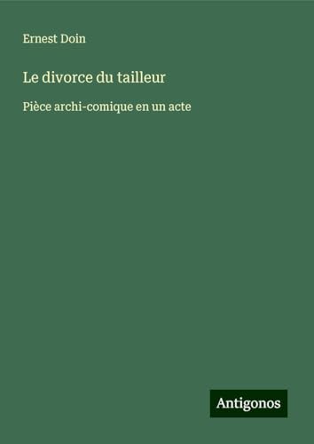 Le divorce du tailleur: Pièce archi-comique en un acte von Antigonos Verlag
