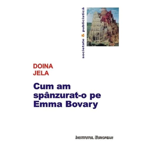 Cum Am Spanzurat-O Pe Emma Bovary von Institutul European