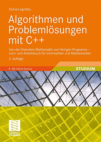 Algorithmen und Problemlösungen mit C++: Von der Diskreten Mathematik zum fertigen Programm - Lern- und Arbeitsbuch für Informatiker und Mathematiker