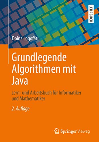 Grundlegende Algorithmen mit Java: Lern- und Arbeitsbuch für Informatiker und Mathematiker