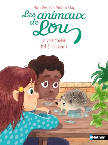 Les Animaux de Lou : je vais t'aider, Petit Hérisson ! von NATHAN