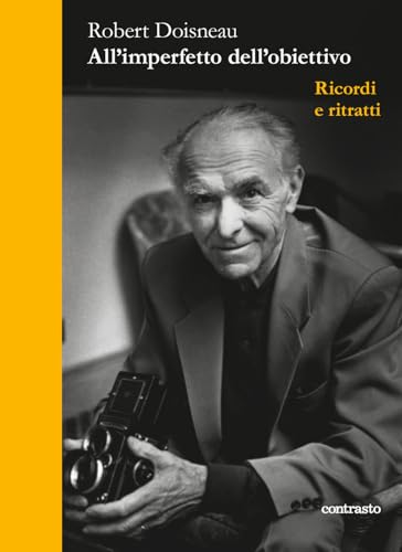 All'imperfetto dell'obiettivo. Ricordi e ritratti (In parole) von Contrasto