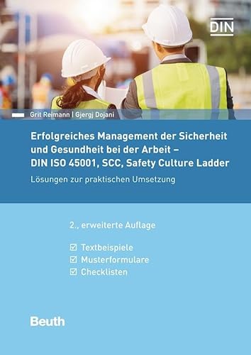 Erfolgreiches Management der Sicherheit und Gesundheit bei der Arbeit - DIN ISO 45001, SCC, Safety Culture Ladder: Lösungen zur praktischen Umsetzung ... Checklisten (DIN Media Praxis) von Beuth Verlag