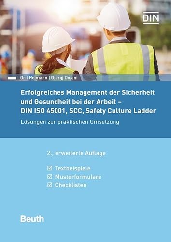 Erfolgreiches Management der Sicherheit und Gesundheit bei der Arbeit - DIN ISO 45001, SCC, Safety Culture Ladder: Lösungen zur praktischen Umsetzung ... Checklisten (DIN Media Praxis)