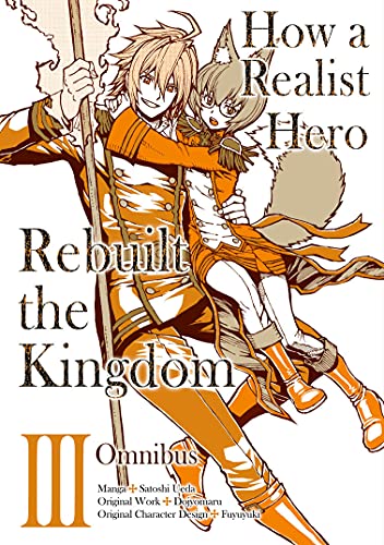 How a Realist Hero Rebuilt the Kingdom (Manga): Omnibus 3 (HOW REALIST HERO REBUILT KINGDOM OMNIBUS GN) von GARDNERS
