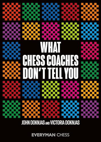 What Chess Coaches Don't Tell You (Everyman Chess) von Everyman Chess