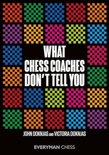 What Chess Coaches Don't Tell You (Everyman Chess)
