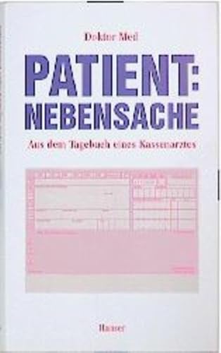 Patient: Nebensache: Aus dem Tagebuch eines Kassenarztes