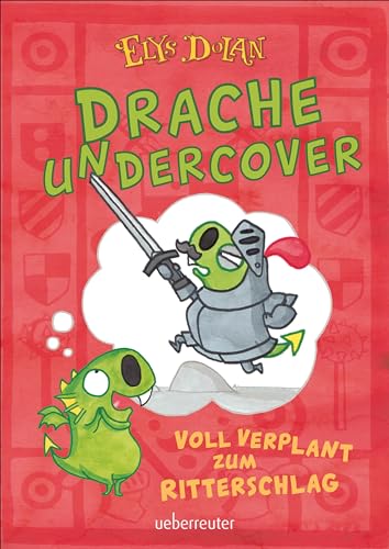 Drache undercover - Voll verplant zum Ritterschlag (Drache Undercover, Bd. 1) von Ueberreuter Verlag