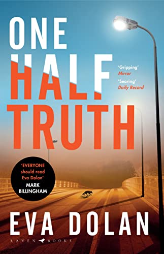One Half Truth: 'EVERYONE should read Eva Dolan' Mark Billingham von Bloomsbury