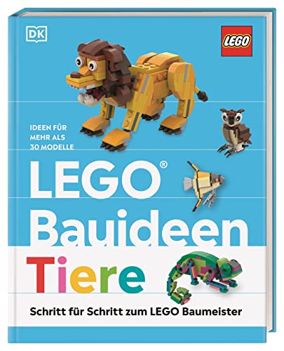 LEGO® Bauideen Tiere: Schritt für Schritt zum LEGO® Baumeister. Ideen für mehr als 30 Modelle