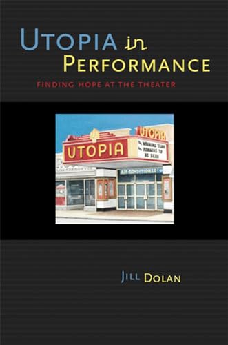 Utopia in Performance: Finding Hope At The Theater