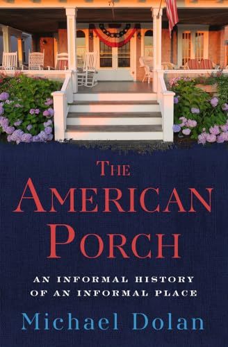 The American Porch: An Informal History of an Informal Place von Open Road Integrated Media, Inc.