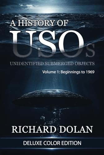 A History of USOs: Unidentified Submerged Objects: Volume 1: From the Beginning to 1969 von Richard Dolan Press