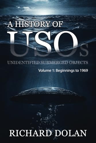 A History of USOs: Unidentified Submerged Objects: Volume 1: From the Beginning to 1969 von Richard Dolan Press