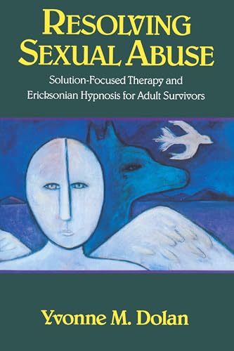 Resolving Sexual Abuse: Solution-Focused Therapy and Ericksonian Hypnosis for Adult Survivors (Norton Professional Books (Paperback)) von W. W. Norton & Company