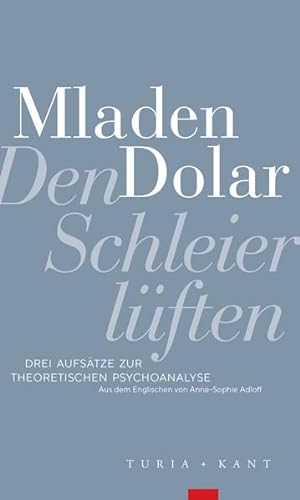 Den Schleier lüften: Drei Aufsätze zur theoretischen Psychoanalyse von Verlag Turia + Kant