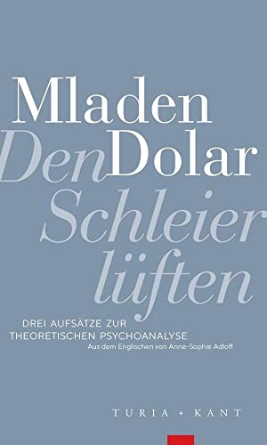 Den Schleier lüften: Drei Aufsätze zur theoretischen Psychoanalyse von Verlag Turia + Kant