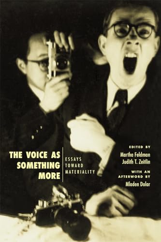 The Voice as Something More: Essays toward Materiality (New Material Histories of Music) von University of Chicago Press