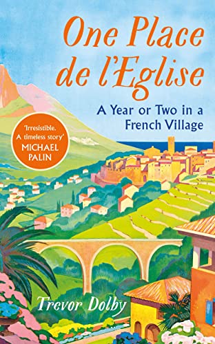 One Place de l’Eglise: A Year in Provence for the 21st century