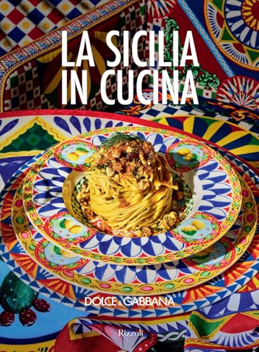 La Sicilia in cucina. Ediz. illustrata (Progetti speciali Rizzoli) von Mondadori Electa